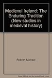 Medieval Ireland : the enduring tradition