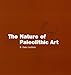 The Nature of Paleolithic Art