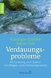 Verdauungsprobleme: Be-Deutung und Chance von Magen- und Darmsymptomen
