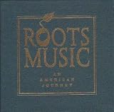 Review Various Artists  / Roots Music - An American Journey