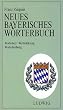 Neues Bayerisches W�rterbuch. Sonderausgabe. Wortschatz, Worterkl�rung, Wortschreibung