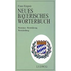 Neues Bayerisches W�rterbuch. Sonderausgabe. Wortschatz, Worterkl�rung, Wortschreibung