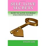 Self-LoveSecrets:HowtoLoveYourselfUncondtionally