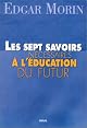 Les Sept Savoirs nécessaires à l'éducation du futur