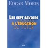 Les Sept Savoirs n�cessaires � l'�ducation du futur