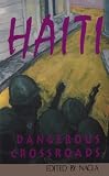 Haiti : Dangerous Crossroads