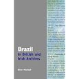 Brazil in British and Irish Archives by Oliver Marshall