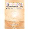 Reiki f�r alle F�lle: Jede Erfahrung ist eine Chance zum Wachsen mit neuen Erkenntnissen und Einsichten!