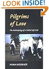 Pilgrims of Love: The Anthropology of a Global Sufi Cult