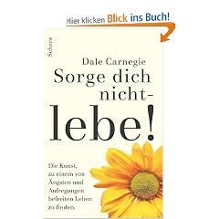 Sorge dich nicht, lebe!