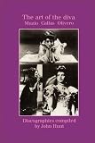 The Art of the Diva: 3 Discographies: Claudia Muzio, Maria Callas, Magda Olivero: Discographies of Muzio, Callas and Olivero