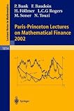 Paris-Princeton Lectures on Mathematical Finance 2002 (Lecture Notes in Mathematics)