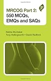 MRCOG part 2 : 550 MCQs, EMQs and SAQs