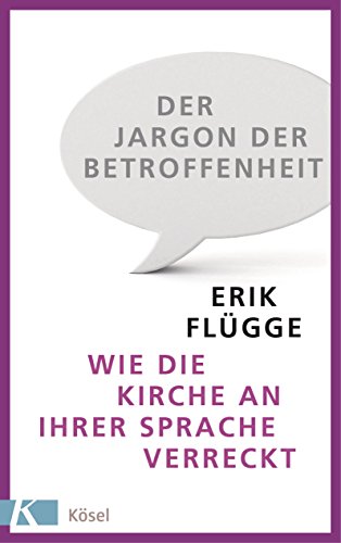 Download Der Jargon der Betroffenheit: Wie die Kirche an ihrer Sprache verreckt Download Der Jargon der Betroffenheit: Wie die Kirche an ihrer Sprache verreckt