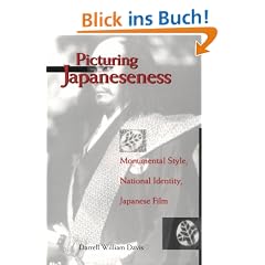 Picturing Japaneseness: Monumental Style, National Identity, Japanese Film (Film and Culture)