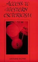 Access to Western Esotericism (Suny Series in Western Esoteric Traditions)
