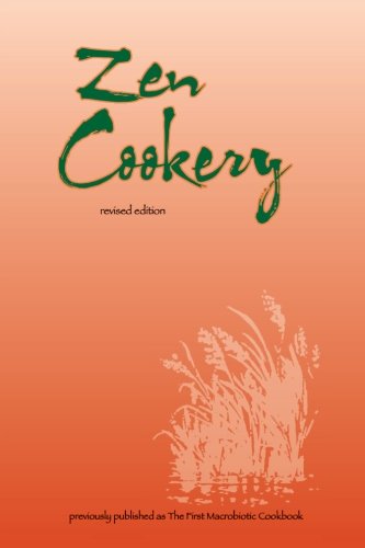 Zen Cookery: Previously Published as The First Macrobiotic Cookbook, by Cornellia Aihara