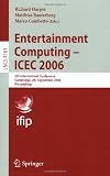 Entertainment Computing - ICEC 2006: 5th International Conference, Cambridge, UK, September 20-22, 2006, Proceedings (Lecture Notes in Computer ... Applications, incl. Internet/Web, and HCI)