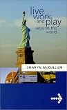 Live Work and Play Around the World