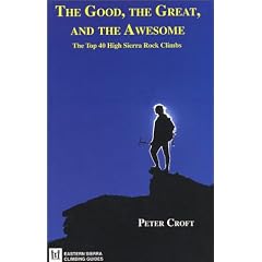 The Good, the Great, and the Awesome: The Top 40 High Sierra Rock Climbs (Eastern Sierra Climbing Guides Ser. 4)