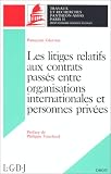 Revue LGDJ  / Les litiges relatifs aux contrats passés entre organisations internationales et personnes privées