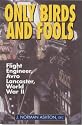 Only Birds and Fools: Flight Engineer, Avro Lancaster, World War II