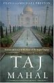 Taj Mahal: Passion and Genius at the Heart of the Moghul Empire