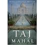Taj Mahal: Passion and Genius at the Heart of the Moghul Empire