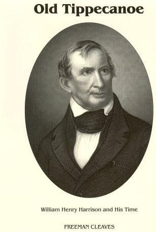 Old Tippecanoe: William Henry Harrison and His Time