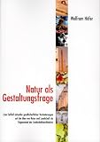 Natur als Gestaltungsfrage Zum Einfluß aktueller gesellschaftlicher Veränderungen auf die Idee von Natur und Landschaft als Gegenstand der Landschaftsarchitektur