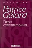 Revue LGDJ / Montchrestien  / Mélanges Patrice Gélard : Droit constitutionnel