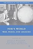 FDR's world : war, peace, and legacies
