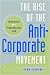 The Rise of the Anti-Corporate Movement: Corporations and the People who Hate Them (Stanford Business Books)