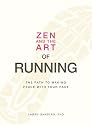 Zen and the Art of Running: The Path to Making Peace with Your Pace