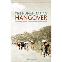 The Humanitarian Hangover: Displacement, Aid, and Transformation in Western Tanzania