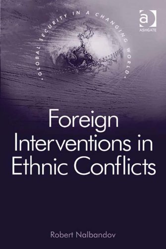 Foreign Interventions in Ethnic Conflicts (Global Security in a Changing World)