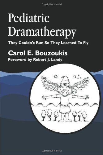 Pediatric Dramatherapy: They Couldn't Run, So They Learned to Fly by Carol E. Bouzoukis (2001-08-15)