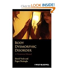 Body Dysmorphic Disorder: A Treatment Manual by David Veale and Fugen Neziroglu