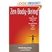 Zen Body-Being: An Enlightened Approach to Physical Skill, Grace, and Power