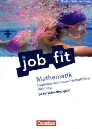 Cornelsen Verlag Job Fit - Mathematik - Baden-W&uuml;rttemberg/BEJ: Kaufm&auml;nnisch-hauswirtschaftliche Richtung: Sch&uuml;lerbuch mit eingelegten L&ouml;sungen