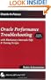 Oracle Performance Troubleshooting: With Dictionary Internals SQL & Tuning Scripts (Oracle In-Focus series)