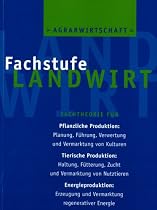 Agrarwirtschaft Fachstufe Landwirt Fachtheorie für Ackerbau, Grünland, Waldwirtschaft, Tierzucht, Tierhaltung, Landtechn