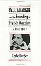 Paul Lafargue and the Founding of French Marxism, 1842-1882