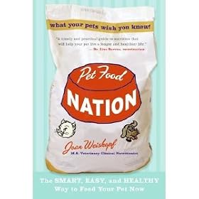 "Pet Food Nation" by Joan Weiskopf (M.S. Veterinary Clinical Nutritionist) - 162 page, paperback