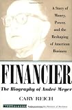 Financier: The Biography of Andr Meyer: A Story of Money, Power, and the Reshaping of American Business (Trailblazers)