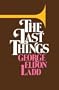 The Last Things: An Eschatology for Laymen