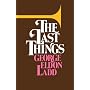 The Last Things: An Eschatology for Laymen