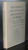 Household and lineage in Renaissance Florence : the family life of the Capponi, Ginori and Rucellai