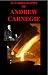 The Autobiography of Andrew Carnegie