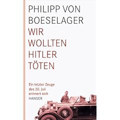 Wir wollten Hitler t�ten: Ein letzter Zeuge des 20. Juli erinnert sich